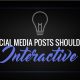 Social media post should be interactive